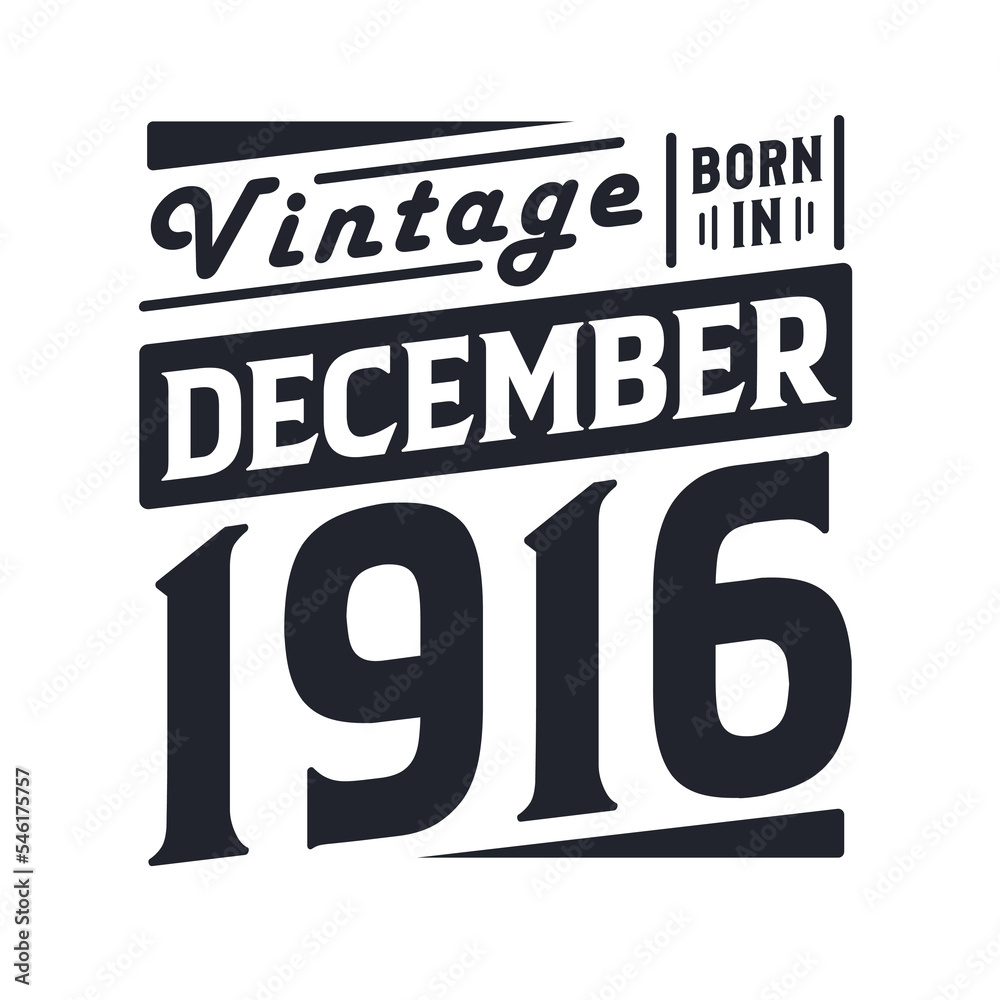 Vintage born in December 1916. Born in December 1916 Retro Vintage Birthday