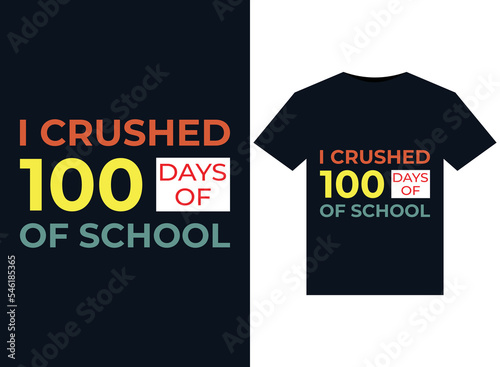I Crushed 100 Days Of School illustrations for print-ready T-Shirts design