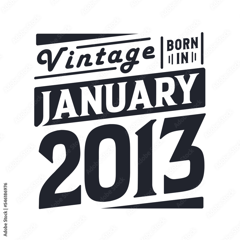 Vintage born in January 2013. Born in January 2013 Retro Vintage Birthday