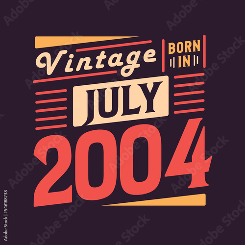 Vintage born in July 2004. Born in July 2004 Retro Vintage Birthday