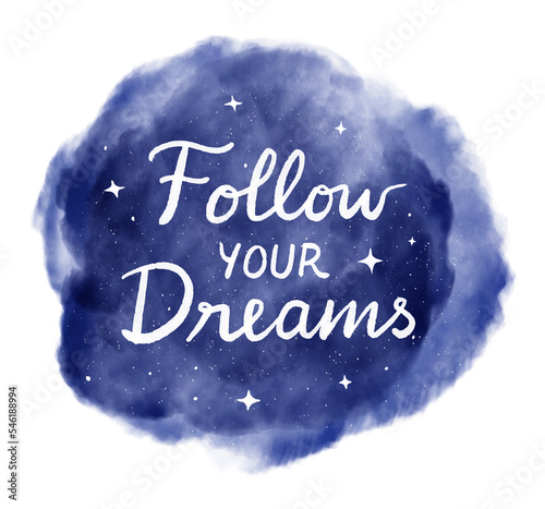 “Follow Your Dreams” inspirational phrase. Hand lettering on blue night sky with stars. Illustration.