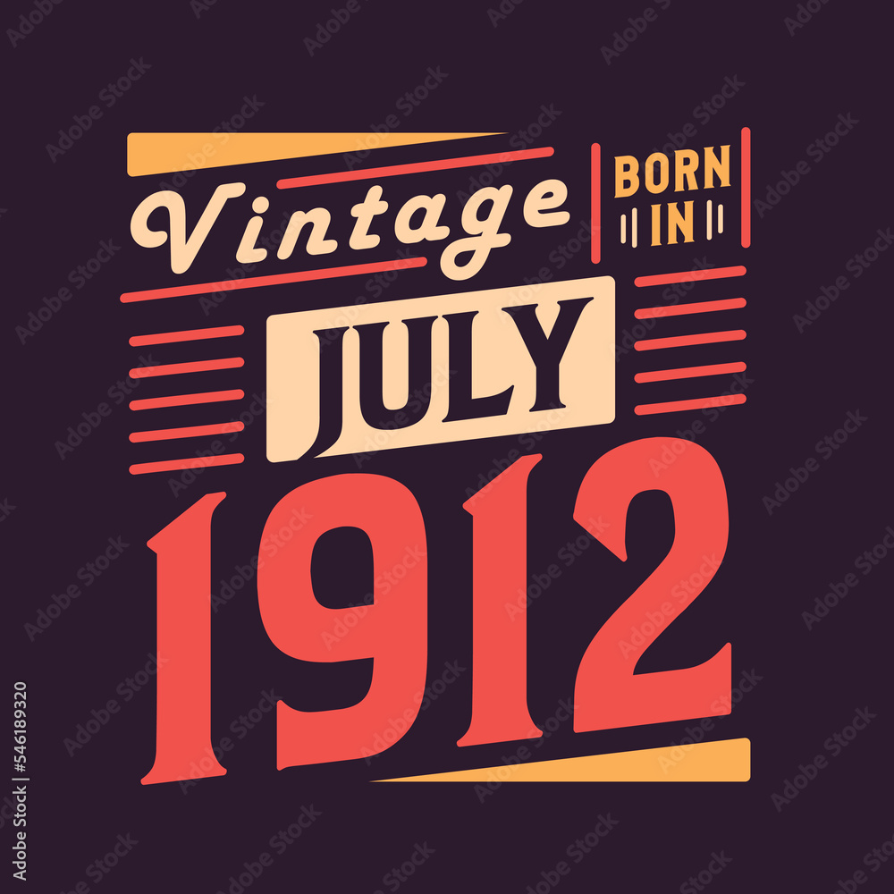 Vintage born in July 1912. Born in July 1912 Retro Vintage Birthday