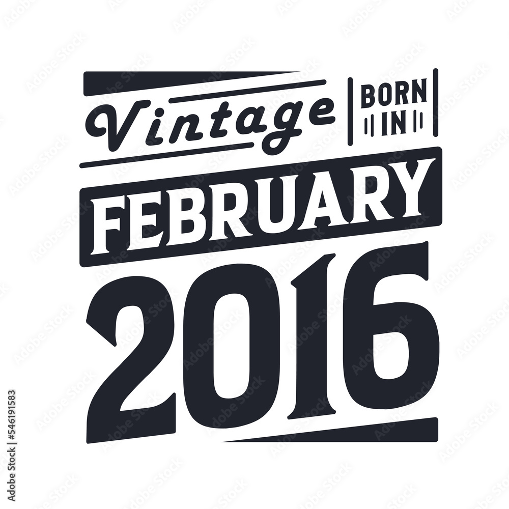 Obraz premium Vintage born in February 2016. Born in February 2016 Retro Vintage Birthday