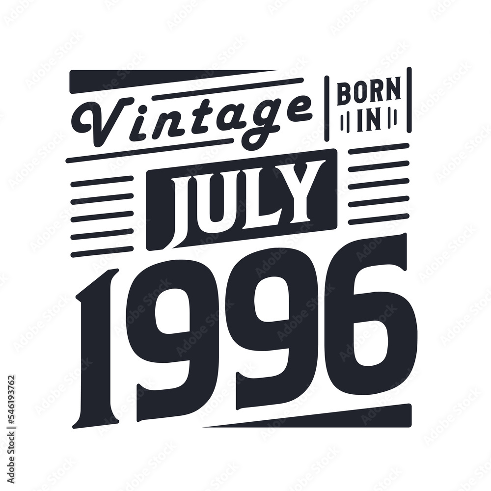 Vintage born in July 1996. Born in July 1996 Retro Vintage Birthday