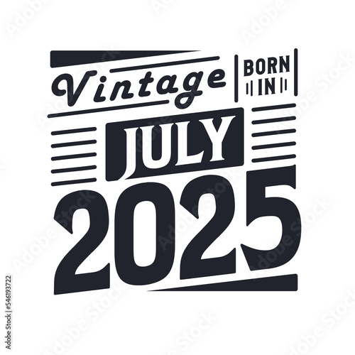 Vintage born in July 2025. Born in July 2025 Retro Vintage Birthday