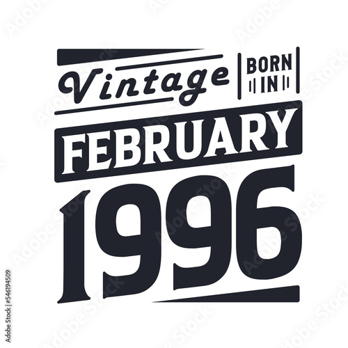 Vintage born in February 1996. Born in February 1996 Retro Vintage Birthday © Stockia