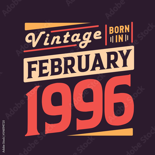 Vintage born in February 1996. Born in February 1996 Retro Vintage Birthday