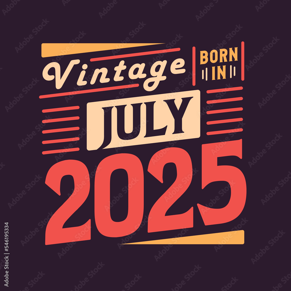 Vintage born in July 2025. Born in July 2025 Retro Vintage Birthday