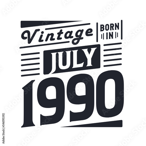 Vintage born in July 1990. Born in July 1990 Retro Vintage Birthday