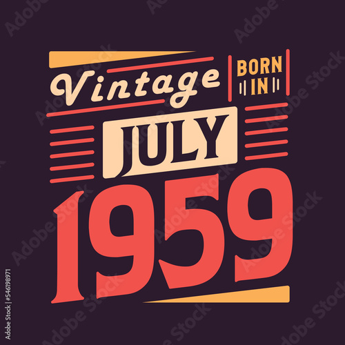 Vintage born in July 1959. Born in July 1959 Retro Vintage Birthday