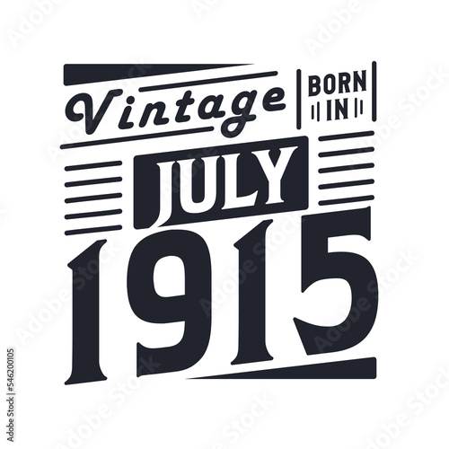Vintage born in July 1915. Born in July 1915 Retro Vintage Birthday