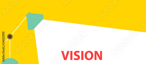 table lamp illuminates the word Vision.
Concept of new idea, change, trend, courage, innovation and unique way, solution.