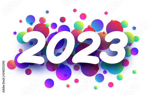 White paper 2023 sign on colorful round spot confetti background.
