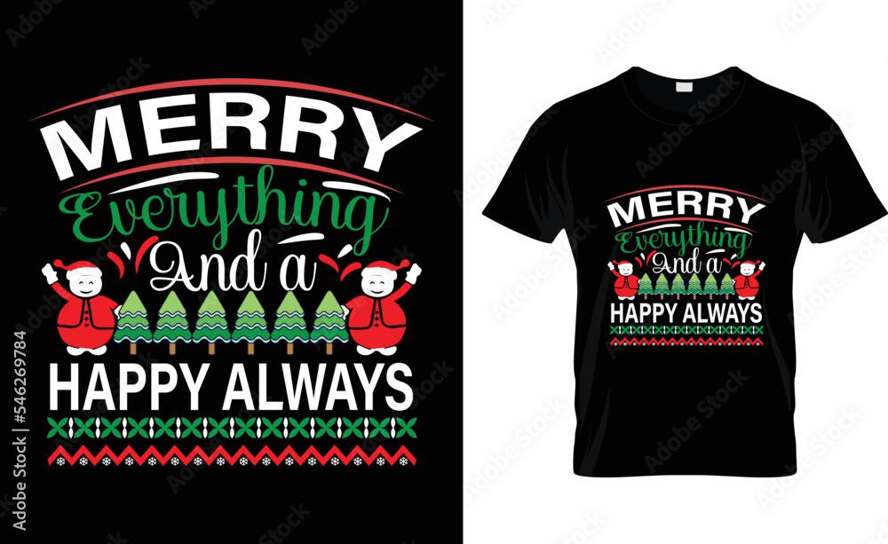 merry everything and a happy always t-shirt design. merry everything and a happy always t-shirt design.