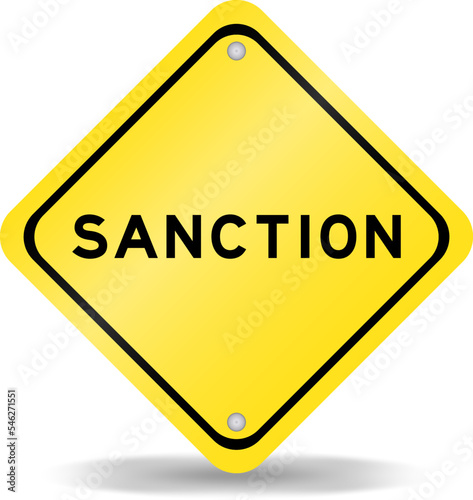 Yellow color transportation sign with word sanction on white background