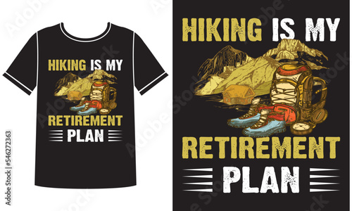 Hiking is retirement plan t shirt design concept