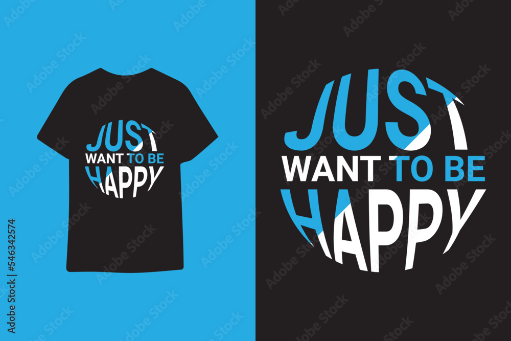 Obraz premium Just want to be happy typography t shirt design