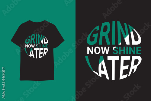 Grind now shine later typography t shirt design