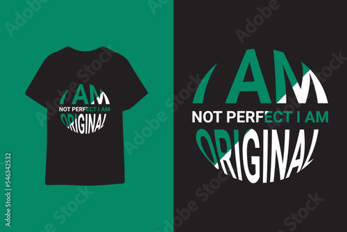 I am not perfect I am original typography t shirt design