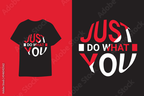 Just do what you typography t shirt design