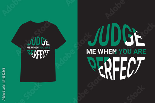 Judge me when you are perfect typography t shirt design