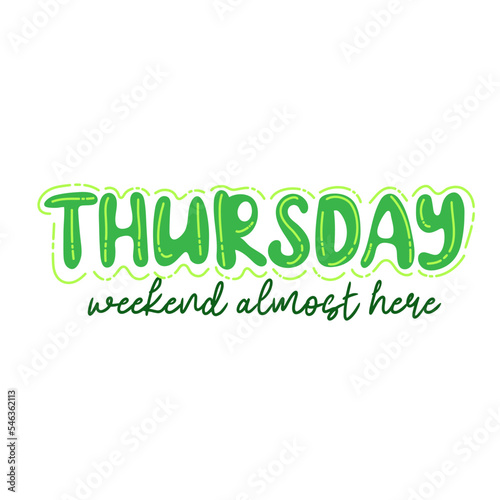 Thursday, weekend almost here. Trendy hand lettering quote, fashion graphics, art print for posters and greeting cards design. Vector Illustration