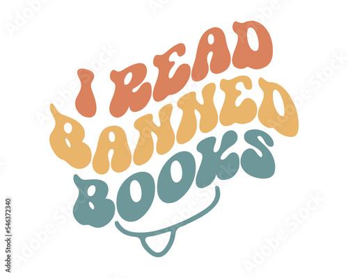 I read banned books funny Book Lover quote retro groovy typography sublimation on white background