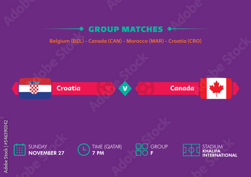 Football world cup, Qatar 2022. Match schedule of Croatia vs Canada with flags. World cup.