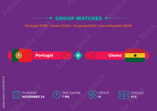 Football world cup, Qatar 2022. Match schedule of Portugal vs Ghana with flags. World cup.