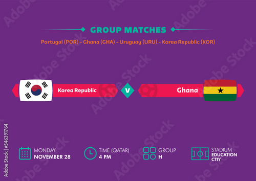 Football world cup, Qatar 2022. Match schedule of Korea Republic vs Ghana with flags. World cup.