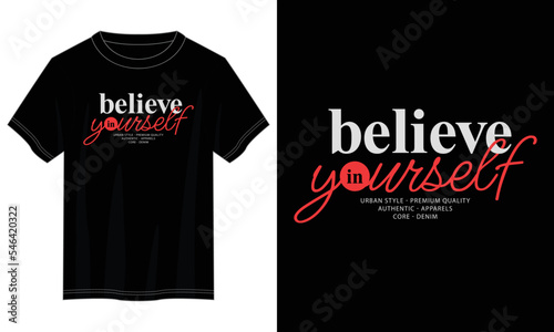 believe in yourself typography t shirt design, motivational typography t shirt design, inspirational quotes t-shirt design, vector quotes lettering t shirt design for print