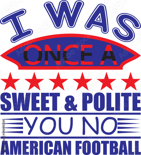  i nwas once a sweet & polite you no american football.eps photo