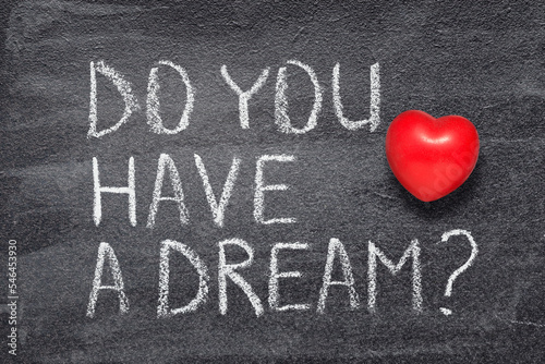Valokuva do you have a dream heart