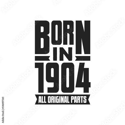 Born in 1904 Birthday quote design for those born in the year 1904