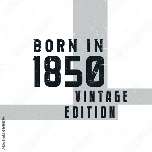 Born in 1850. Vintage birthday T-shirt for those born in the year 1850 photo