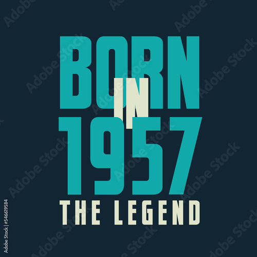 Born in 1957, The legend. 1957 Legend Birthday Celebration gift Tshirt