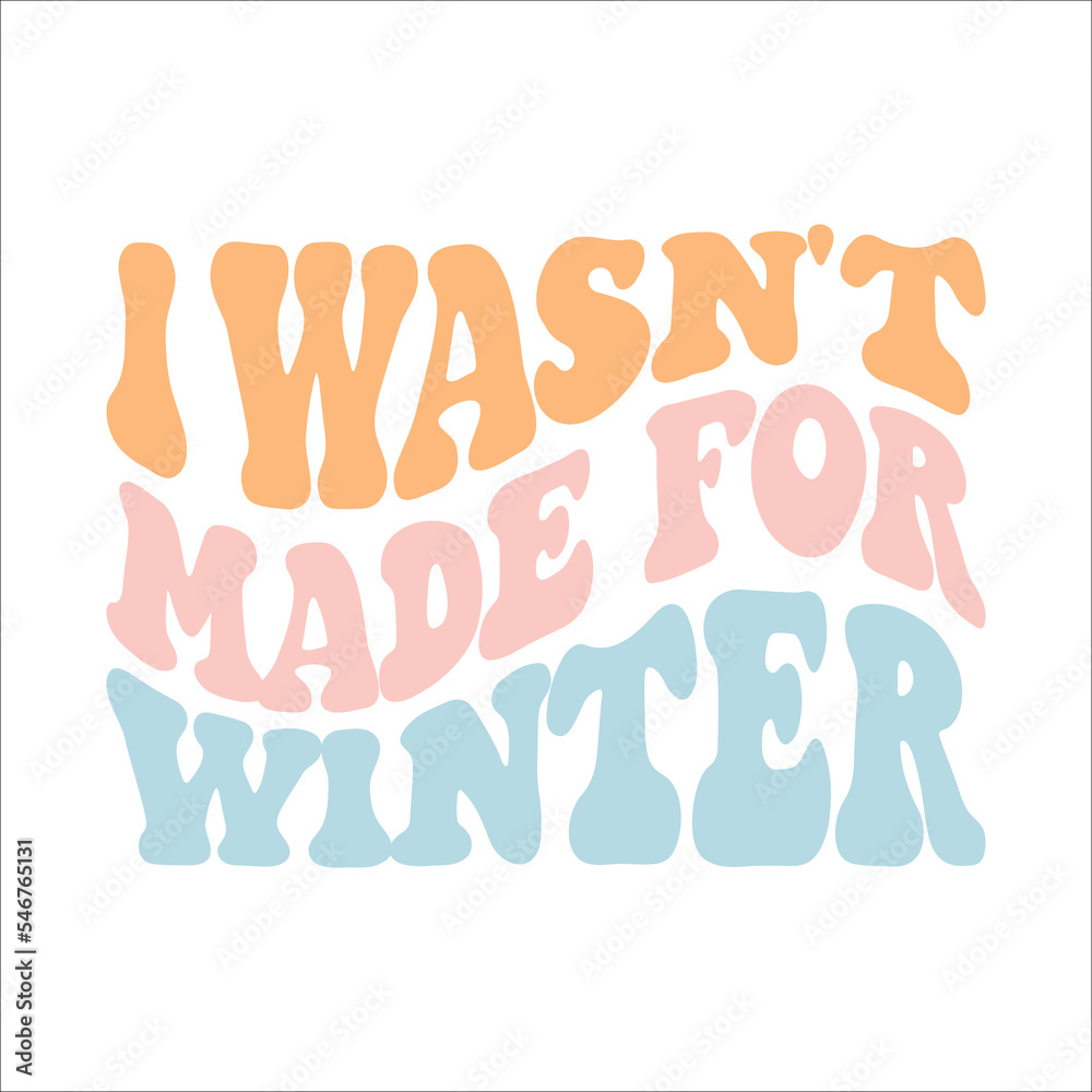Iwasn't Made For Winter