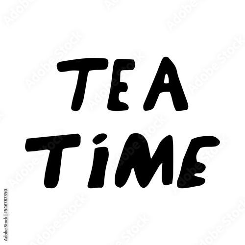 tea time text hand drawn in doodle style. poster, sticker.