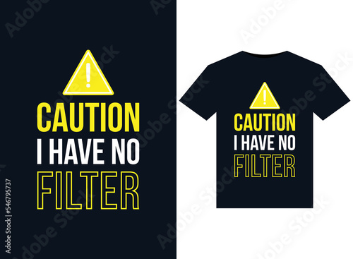 Caution I Have No Filter illustrations for print-ready T-Shirts design