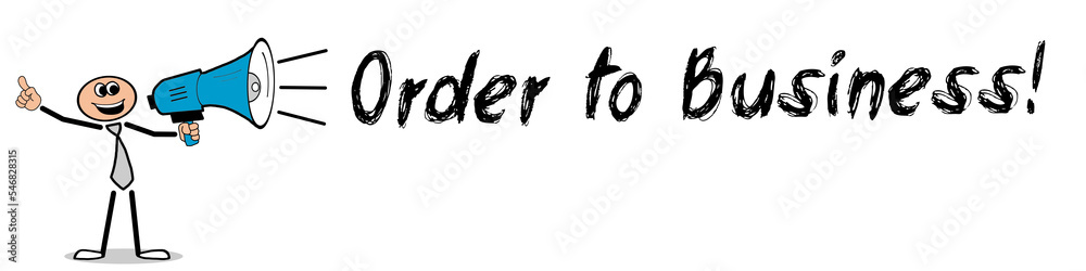 Order to Business! Order to Business!