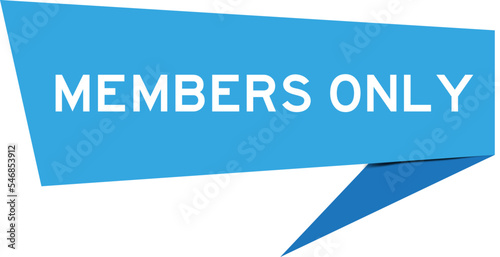Blue color speech banner with word members only on white background