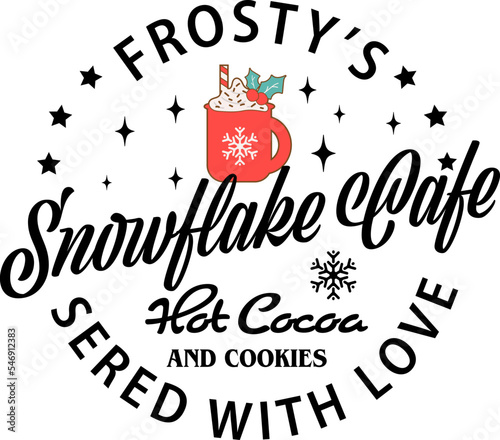 Frosty's snowflake cafe,vector design for shirt,Lettering text print for cricut,Christmas illustration.	

