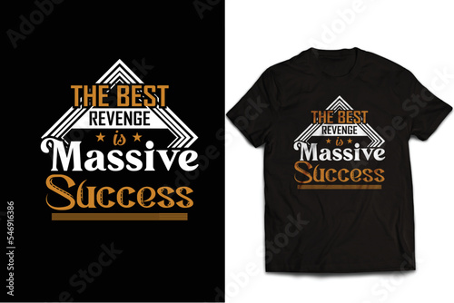 The best revenge is massive success t-shirt design
