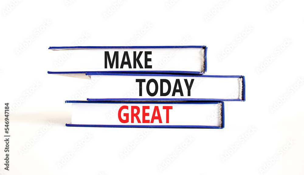 Motivation and Make today great symbol. Concept words Make today great on books on a beautiful white table white background. Business make today great concept. Copy space.