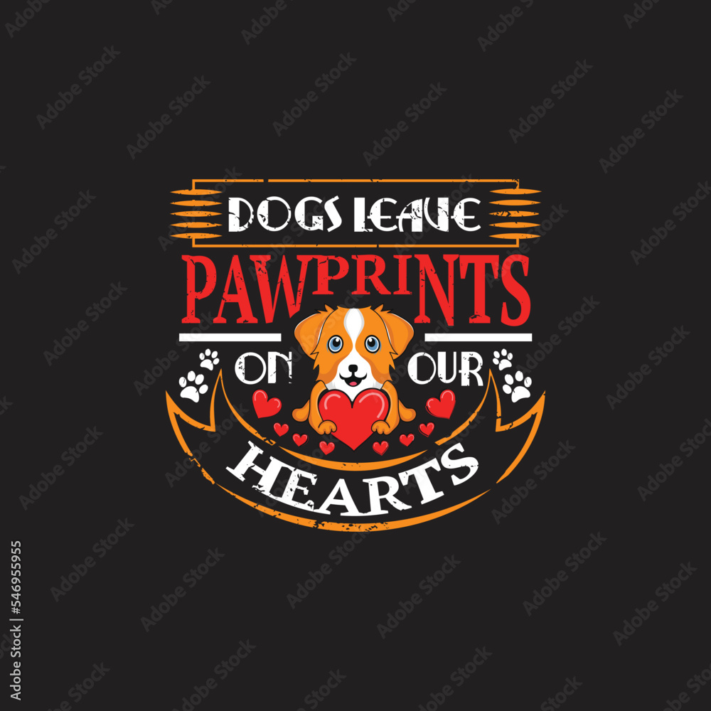 Fototapeta premium Dog quotes design, Dogs leave pawprints on our hearts - vector 