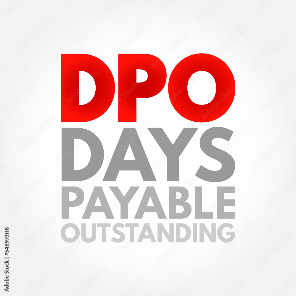 DPO Days Payable Outstanding - efficiency ratio that measures the average number of days a company takes to pay its suppliers, acronym text concept background DPO Days Payable Outstanding - efficiency ratio that measures the average number of days a company takes to pay its suppliers, acronym text concept background