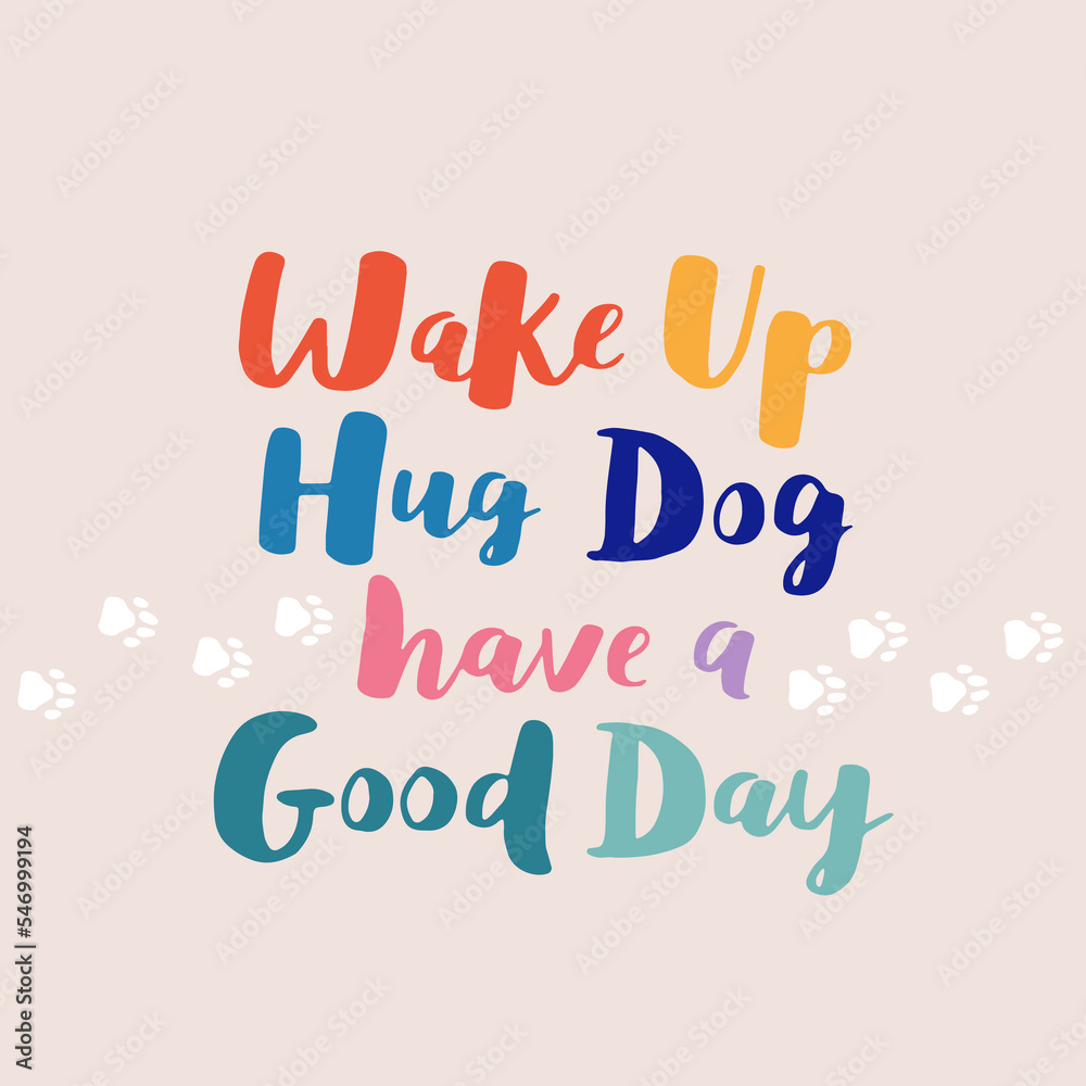 dog phrase colorful poster. Inspirational quotes about dogs. Hand written phrases about dog adoption. Adopt a dog. Saying about dogs.