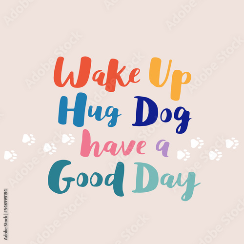 dog phrase colorful poster. Inspirational quotes about dogs. Hand written phrases about dog adoption. Adopt a dog. Saying about dogs.