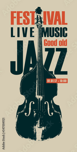 Vector vintage poster for good old jazz festival of live music with a double bass and inscriptions. Music banner  flyer  invitation  ticket in retro style