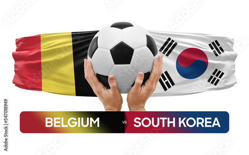 Belgium vs South Korea national teams soccer football match competition concept.